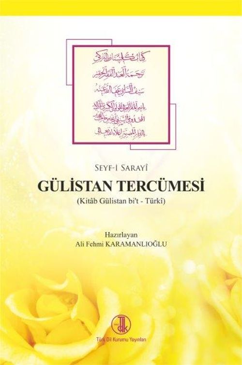Seyf-i Sarayî Gülistan Tercümesi (Kitab Gülistan bi't Türkî)
