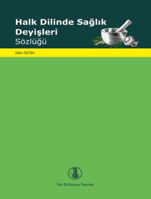 Halk Dilinde Sağlık Deyişleri Sözlüğü