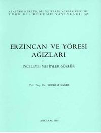 Erzincan ve Yöresi Ağızları (İnceleme-Metinler-Sözlük)