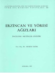 Erzincan ve Yöresi Ağızları (İnceleme-Metinler-Sözlük)