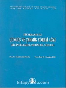 Diyarbakır İli Çüngüş ve Çermik Yöresi Ağzı Dil İncelemesi, Metinler, Sözlük