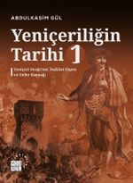 Yeniçeriliğin Tarihi 1. Cilt & Yeniçeri Ocağı'nın Teşkilat Yapısı ve Nefer Kaynağı