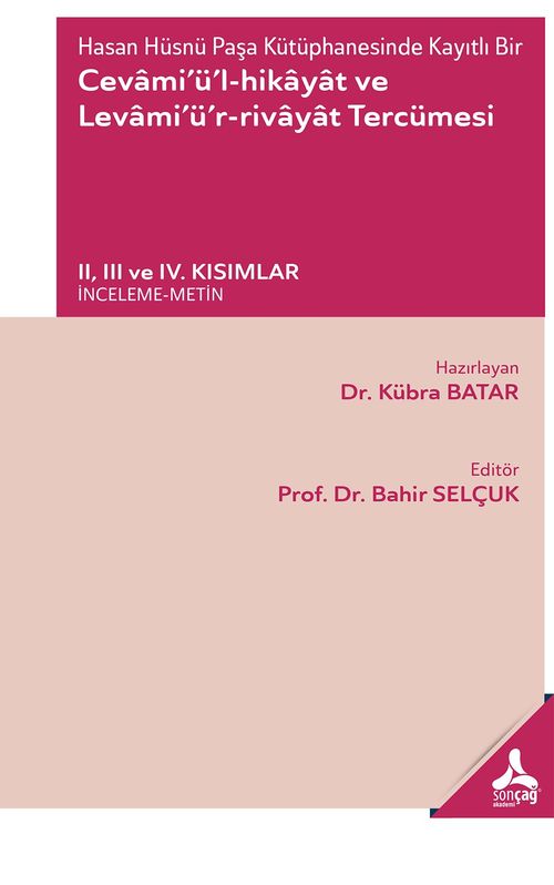 Cevami'ü'l-Hikayat ve Levami'ü'r-Rivayat Tercümesi II, III ve IV. Kısımlar - (İnceleme-Metin)