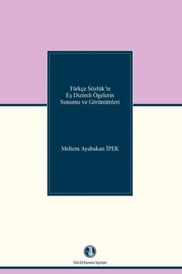 Türkçe Sözlük'te Eşdizimli Ögelerin Sunumu ve Görünümleri