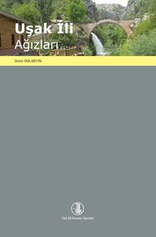 Uşak İli Ağızları (Dil Özellikleri - Metinler- Sözlük)