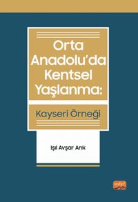 Orta Anadolu'da Kentsel  Yaşlanma: Kayseri Örneği