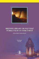 British Library or 9515'teki Türkçe Kur'an Tercümesi (Giriş-Metin-Notlar-Dizin)