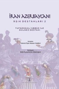 İran Azerbaycanı Âşık Destanları 2 ( Tufarganlı Abbas ile Gülgez Destanı)
