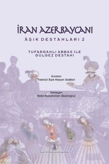 İran Azerbaycanı Âşık Destanları 2 ( Tufarganlı Abbas ile Gülgez Destanı)