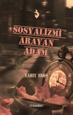 Sosyalizmi Arayan Adam
