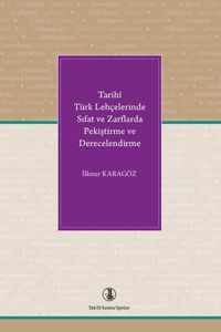 Tarihî Türk Lehçelerinde Sıfat ve Zarflarda Pekiştirme ve Derecelendirme