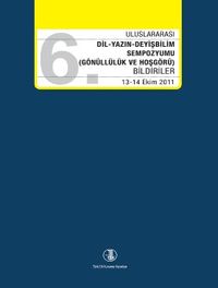 Dil-Yazın-Deyişbilim Bilgi Şöleni (Gönüllülük ve Hoşgörü) Bildiriler 13-14 Ekim 2011
