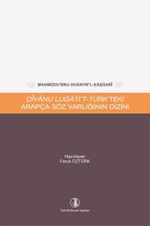 Mahmûdu'bnu Husayni'l-Kaşgarî Dîvanu Lugati't-Türk'teki Arapça Söz Varlığının Dizini
