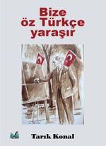 Bize Öz Türkçe Yaraşır
