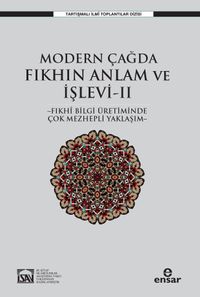 Modern Çağda Fıkhın Anlam ve İşlevi II & Fıkhi Bilgi Üretiminde Çok Mezhepli Yaklaşım