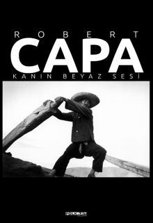 Robert Capa - Kanın Beyaz Sesi