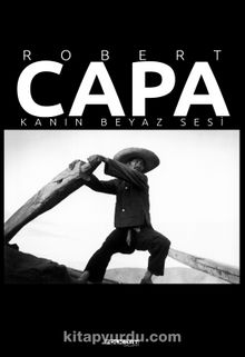 Robert Capa - Kanın Beyaz Sesi - Fahri Özdemir