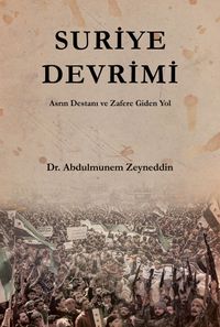 Suriye Devrimi & Asrın Destanı ve Zafere Giden Yol