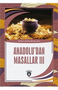 Anadolu'dan Masallar 3 / Dünya Çocuk Masalları (7-12 Yaş)