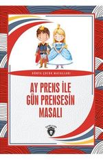 Ay Prens İle Gün Prensesin Masalı Dünya Çocuk Masalları (7-12 Yaş)