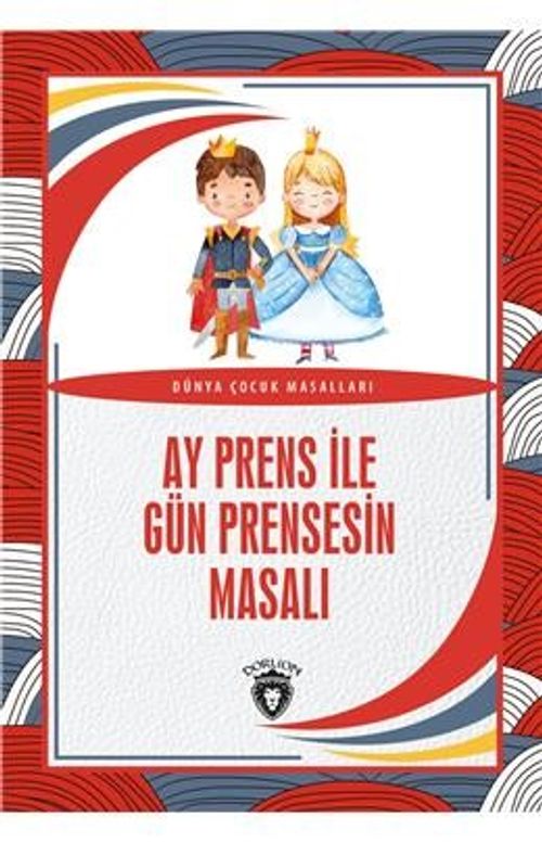 Ay Prens İle Gün Prensesin Masalı Dünya Çocuk Masalları (7-12 Yaş)