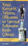 Keşşi, Kumarbi, Telipinu,Ullikummi ve Tanrısal Saltanatın Kesin &Ccedil;&ouml;k&uuml;ş&uuml;