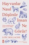 Hayvanlar Nasıl D&uuml;ş&uuml;n&uuml;r, İnsan Ne G&ouml;r&uuml;r?