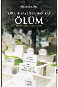 Kırk Hikaye Tek Hakikat Ölüm