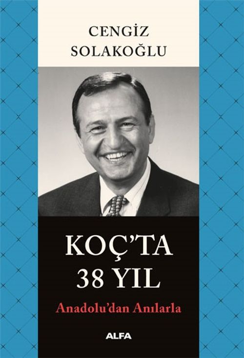 Koç'ta 38 Yıl & Anadolu'dan Anılarla