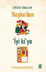 ‘Keşke'den İyi ki'ye Psikoterapi Öyküleri 