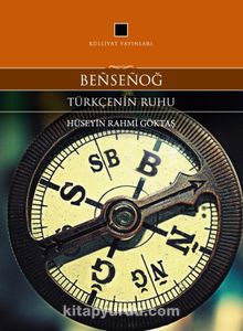 Bensenoğ Türkçenin Ruhu - Hüseyin Rahmi Göktaş