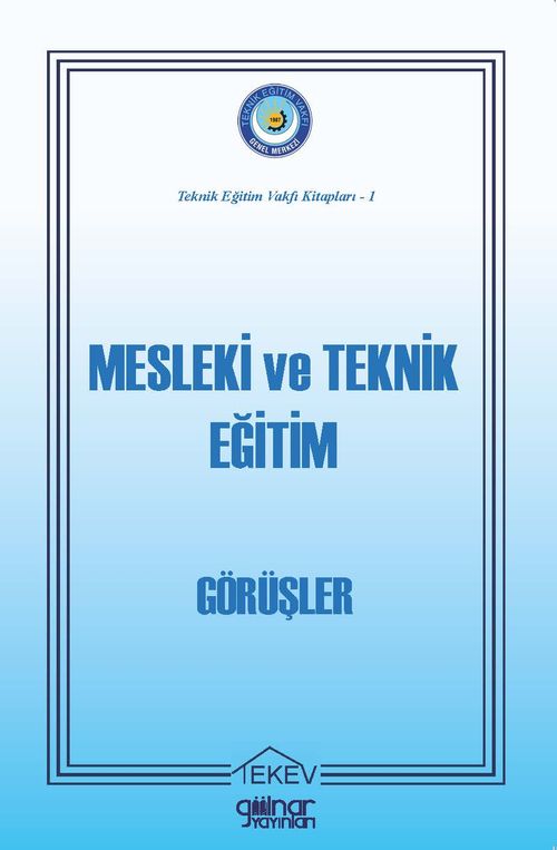 Teknik Eğitim Vakfı Kitapları-1 “Mesleki ve Teknik Eğitim-Görüşler”
