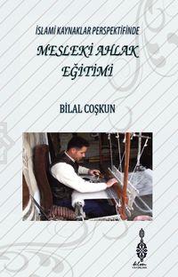 İslami Kaynaklar Perspektifinde Mesleki Ahlak Egitimi