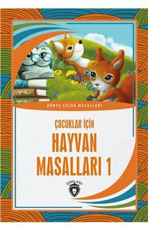 Çocuklar İçin Hayvan Masalları 1 Dünya Çocuk Masalları (7-12 Yaş)