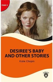 Desiree's Baby And Other Stories Stage 4 İngilizce Hikaye (Alıştırma ve Sözlük İlaveli)