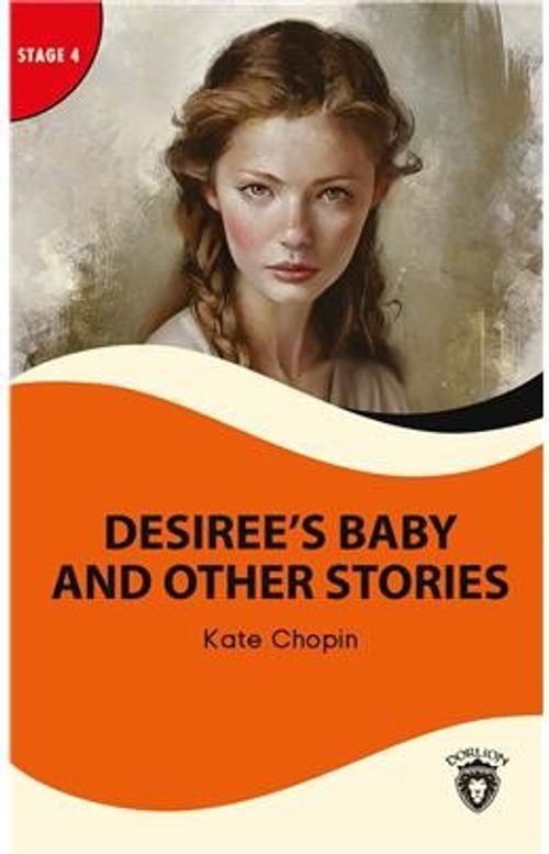 Desiree's Baby And Other Stories Stage 4 İngilizce Hikaye (Alıştırma ve Sözlük İlaveli)