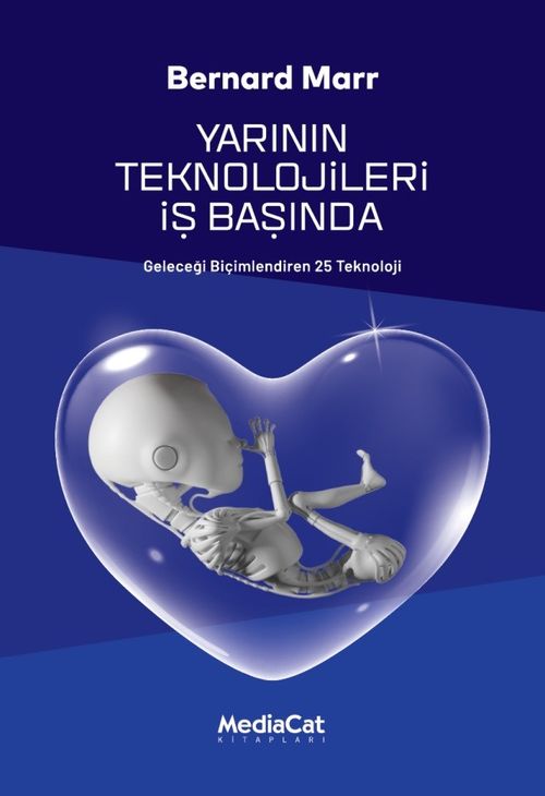 Yarının Teknolojileri İş Başında & Geleceği Biçimlendiren 25 Teknoloji