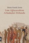 Tam Ağlayacaktım Arkadaşlar Dokundu