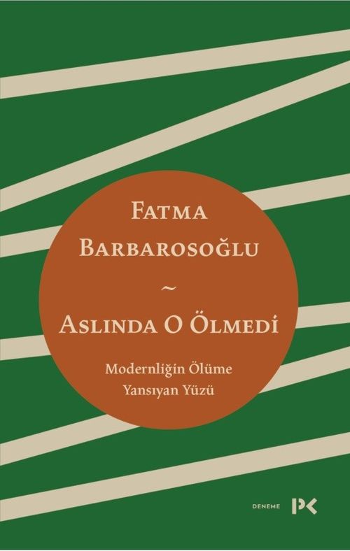 Aslında O Ölmedi & Modernliğin Ölüme Yansıyan Yüzü