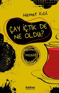 Çay İçtik De Ne Oldu?