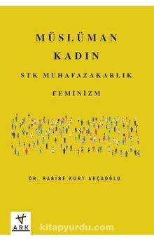 Müslüman Kadın & Stk, Muhafazakarlık, Feminizm