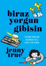 Biraz Yorgun Gibisin