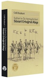 Sultan'ın Öz Hemşehrileri Süvari Ertuğrul Alayı