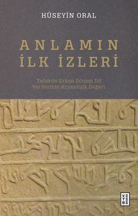 Anlamın İlk İzleri & Tefsirde Erken Dönem Dil Verilerinin Kronolojik Değeri