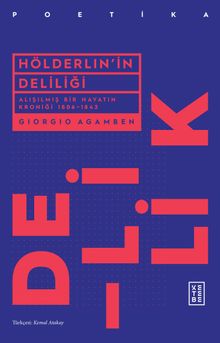 Hölderlin'in Deliliği & Alışılmış Bir Hayatın Kroniği (1806-1843)