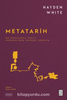 Metatarih & On Dokuzuncu Yüzyıl Avrupası’nda Tarihsel İmgelem