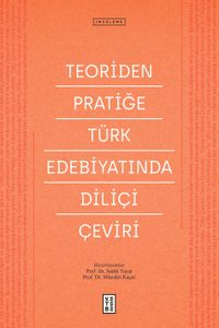 Teoriden Pratiğe Türk Edebiyatında Diliçi Çeviri