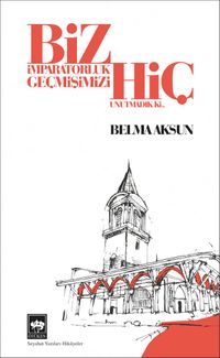 Biz İmparatorluk Geçmişimizi Hiç Unutmadık Ki