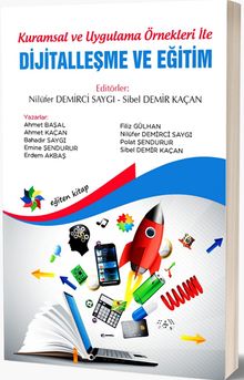 Kuramsal ve Uygulama Örnekleri İle Dijitalleşme ve Eğitim