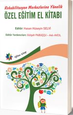 Rehabilitasyon Merkezlerine Yönelik Özel Eğitim El Kitabı